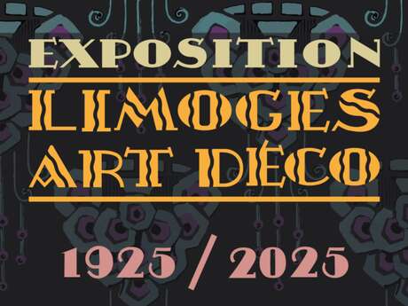 Exposition - Limoges Art Déco 1925/2025 - Four des Casseaux