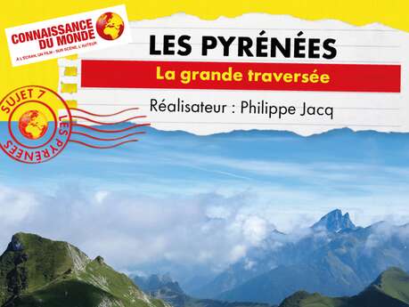 Connaissance du Monde : Les Pyrénées, la grande travervée par Philippe Jacq