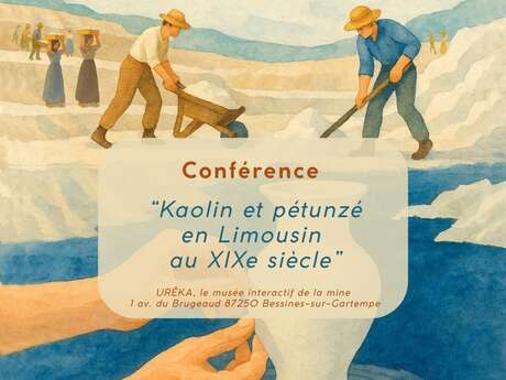 Conférence "Kaolin et pétunzé en Limousin au XIXe siècle"
