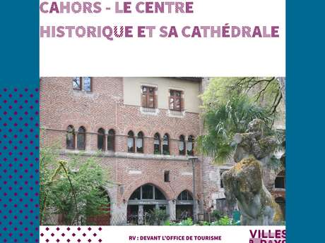 Visite guidée : Cahors, le centre historique et la Cathédrale