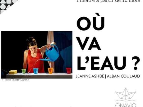 Où va l'Eau ? Théâtre à partir de 12 mois & plus