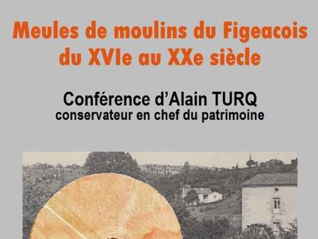 Conférence à Figeac : "Les meules et les moulins du figeacois du XXème au XXème siècle"
