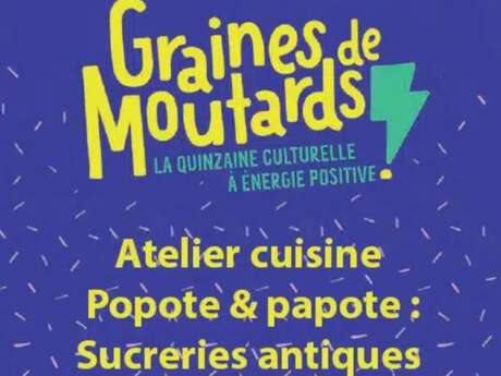 Graines de Moutards à Figeac, popote & papote : sucreries antiques