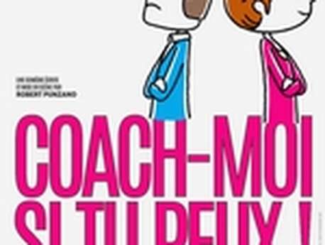 Théâtre/ Côté Rocher "Coach-moi si tu peux"