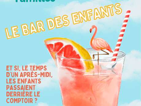 "Les moments familles" : Le Bar des Enfants