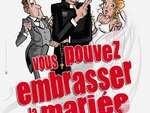 Café Théâtre Côté Rocher  " Vous pouvez embrasser la mariée "