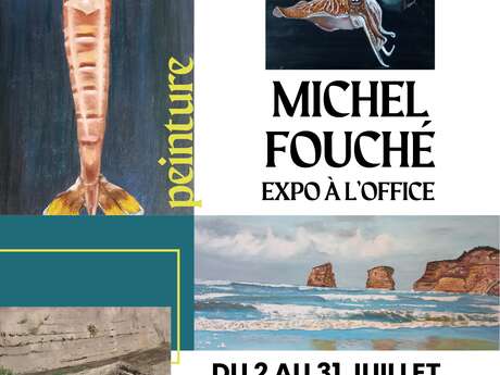 EXPO À L'OFFICE : MICHEL FOUCHÉ