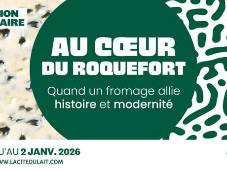 Exposition temporaire à la Cité du Lait - Au coeur du Roquefort