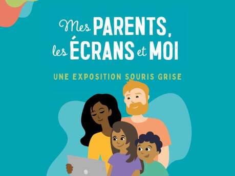 Exposition : Mes parents, les écrans et moi