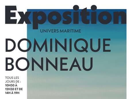 Exposition « Univers maritime » de Dominique Bonneau