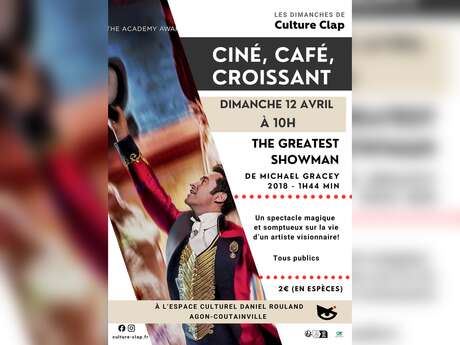 Café, croissant et cinéma "The Greatest Showman"