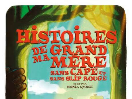 Histoires de grand-mère sans cape et sans slip rouge - Monia Lyorit