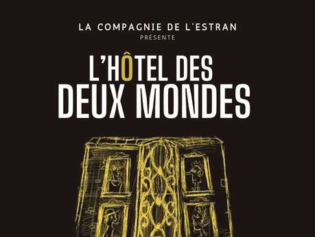 Spectacle Théâtre : "Hôtel de deux mondes"