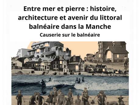 Entre mer et pierre : histoire, architecture et avenir du littoral balnéaire de la Manche
