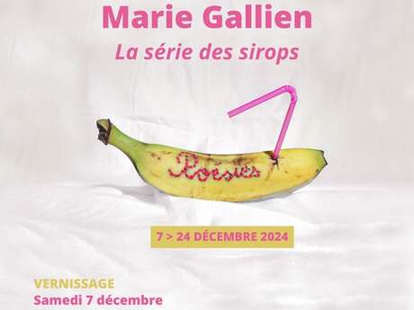 Exposition Marie Gallien "La série des sirops"