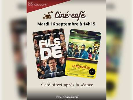 Ciné-café "Fils de” & “Le roi soleil”