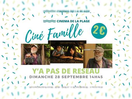 Ciné-famille "Y'a pas de réseau"