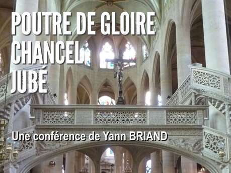 Conférence : Poutre de gloire, Chancel et Jubé