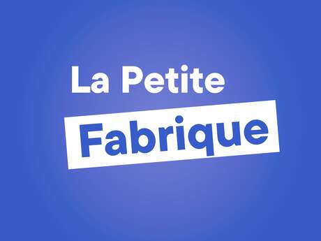 La Petite Fabrique