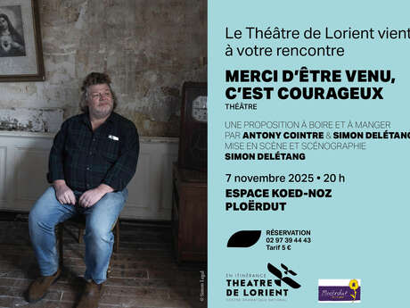 Merci d'être venu, c'est courageux