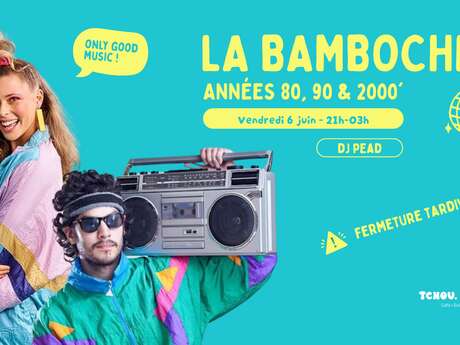 LA BAMBOCHE - Soirée dj années 80 à 2000 - Tchou Tchou Quiberon