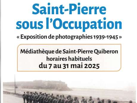 Exposition " Saint Pierre sous l'Occupation "