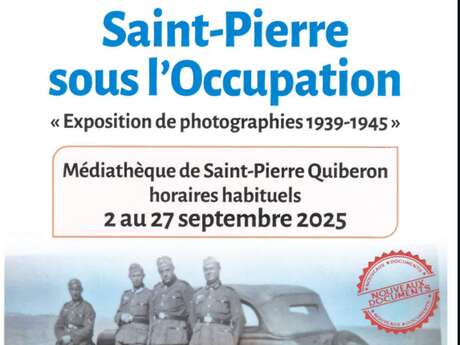 Exposition de photographies : Saint Pierre Sous l'Occupation