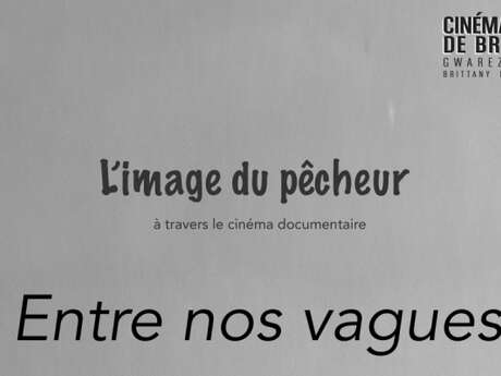 Projection : Entre nos vagues, suivie d’un ciné-échange