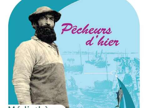 Exposition à la Médiathèque : Pécheurs d'hier