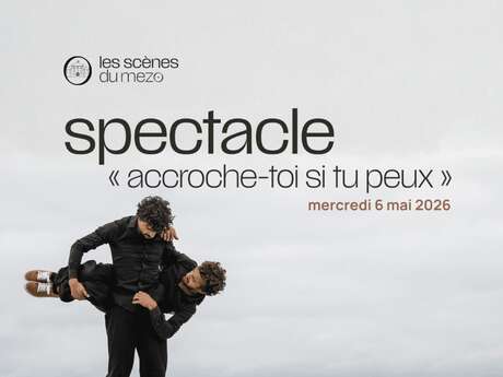 Les scènes du mezo • "Accroche-toi si tu peux"