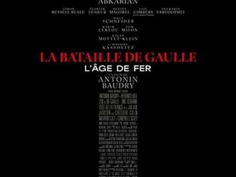 Cinéma - La Bataille de Gaulle - partie 1 : L'Âge de Fer
