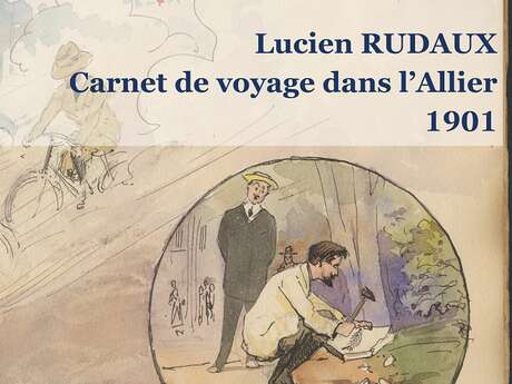 Exposition "Carnet de voyage dans l'Allier de Lucien RUDAUX (1901)"