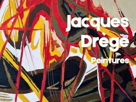 Exposition de Peintures de Jacques Drège