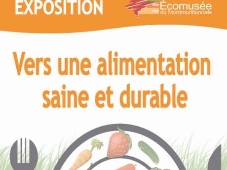 Exposition réalisée par l'Ecomusée du Montmorillonnais : "Vers une alimentation saine et durable"