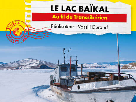 Ciné conférence Connaissance du monde - Le Lac Baïkal de Vassili Durand