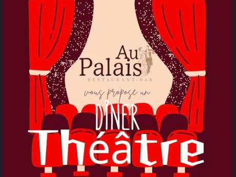 Dîner Théâtre | Au Palais