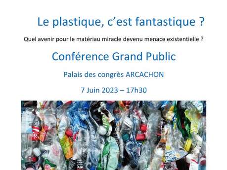 Conférence grand public : Le plastique c'est fantastique ? Conférence grand public : Le plastique c'est fantastique ?