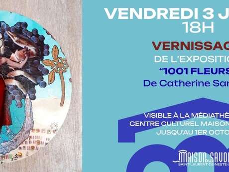 Vernissage "Les 1000 et une fleurs"
