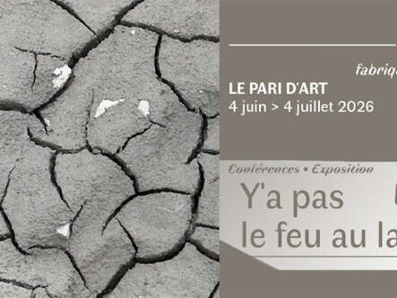 Exposition Pari d'Art "Y'a pas le feu au lac !"