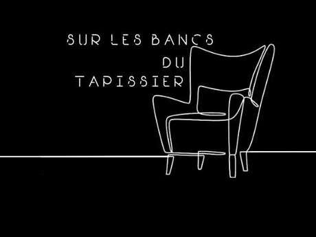 SUR LES BANCS DU TAPISSIER