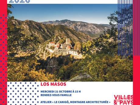 RENDEZ-VOUS DU PAYS D'ART ET D'HISTOIRE FAMILLE - LE CANIGÓ, MONTAGNE ARCHITECTURÉE