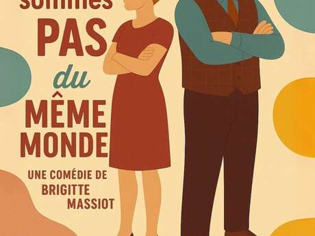 THEATRE "NOUS NE SOMMES PAS DU MEME MONDE"