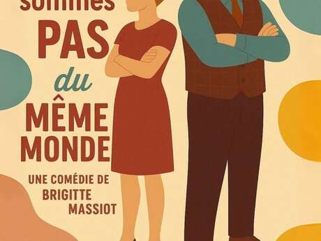 PIECE DE THEATRE "NOUS NE SOMMES PAS DU MÊME MONDE"