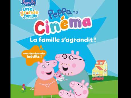 SÉANCE CINÉMA : "PEPPA AU CINÉMA : LA FAMILLE S’AGRANDIT !"