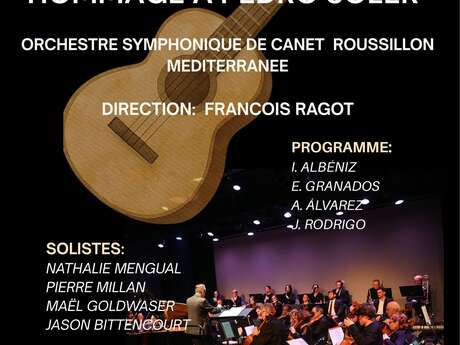 CONCERT SYMPHONIQUE - HOMMAGE AU GUITARISTE PEDRO SOLER