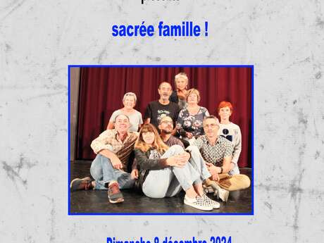 PIÈCE DE THÉÂTRE : SACRÉ FAMILLE !