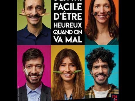 SPECTACLE : C'EST PAS FACILE D'ETRE HEUREUX QUAND ON VA MAL