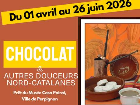 EXPOSITION TEMPORAIRE "CHOCOLAT & AUTRES DOUCERURS NORD-CATALANES"