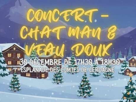 CHRISTMAS FAMILY WEEKS - CONCERT - CHAT MAN &  VEAU DOUX