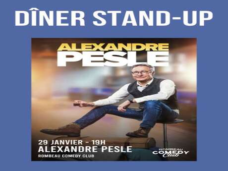 LES SAISONS CULTURELLES DE ROMBEAU : DÎNER STAND-UP - ALEXANDRE PESLE